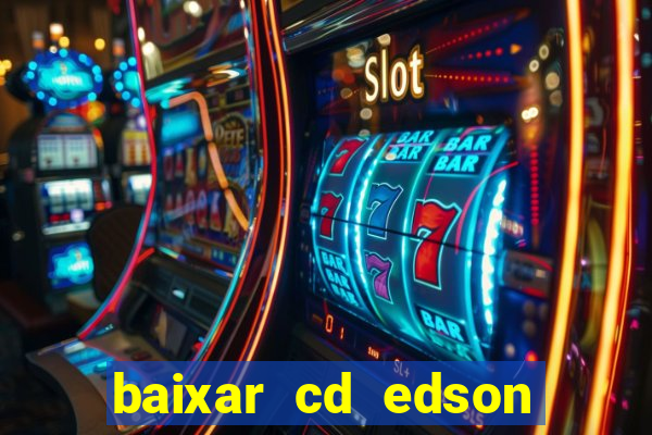 baixar cd edson gomes as melhores